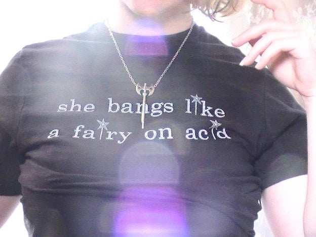 SHE BANGS LIKE A FAIRY ON ACID TSHIRT